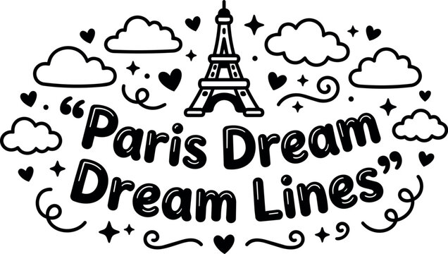 Black and white paris dream dream lines text with clouds hearts and eiffel tower vector art