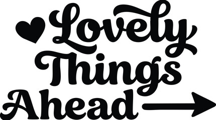 Obraz premium Lovely things ahead positive phrase with heart and arrow vector art