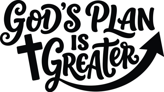 God s plan is greater calligraphic lettering with cross and arrow illustration