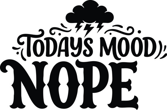 Black and white todays mood nope lettering with thunderstorm cloud vector art