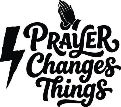 Prayer changes things lettering with praying hands and lightning bolt vector art