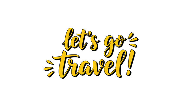 Enthusiastic lets go travel lettering in yellow script with decorative accents on a plain and clean white background.