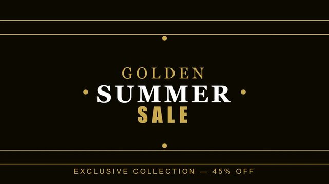 Golden Summer Sale elegant typography animation, luxury retail promotion with 45 percent off discount, premium black and gold exclusive collection marketing video