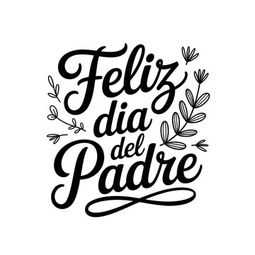 Feliz dia del padre lettering Spanish Father's day Typography greetings social media poster as Elegant handwritten feliz dia del padre calligraphy with flying leaves design in black and white