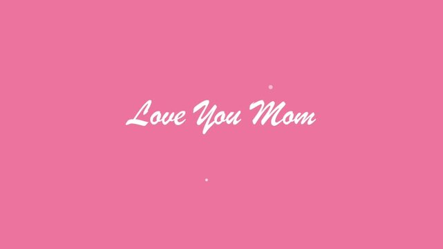 Love You Mom Cursive Text Animation with Sparkling Particles on Pink Background for Mother's Day Greeting Video or Social Media