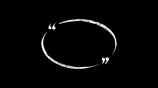 Hand-drawn, white, quotation, mark, frame, on, black, background, minimalist, sketched, oval, for, testimonials, quotes, and, creative, cinematic, storytelling, with, wiggle, effect.

