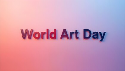 Fototapeta premium A colorful background with the words World Art Day written in bold letters