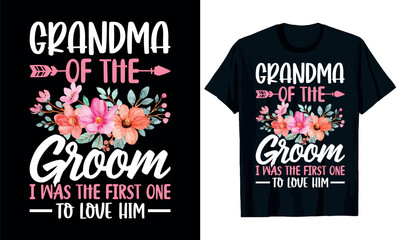 Obraz premium Mothers Day, Grandma Of The Groom I was the First One To Love Him t-shirt design