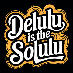 Obraz premium Delulu is the solulu aesthetic typography quote. Funny Gen Z slang motivational text illustration. Trendy delulu is the solulu positive vibe graphic. 