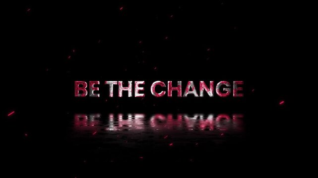 Be The Change Rusty Metal Text Animation 4K Motivational Call to Action Animation for Social Impact Messaging and Personal Growth Content