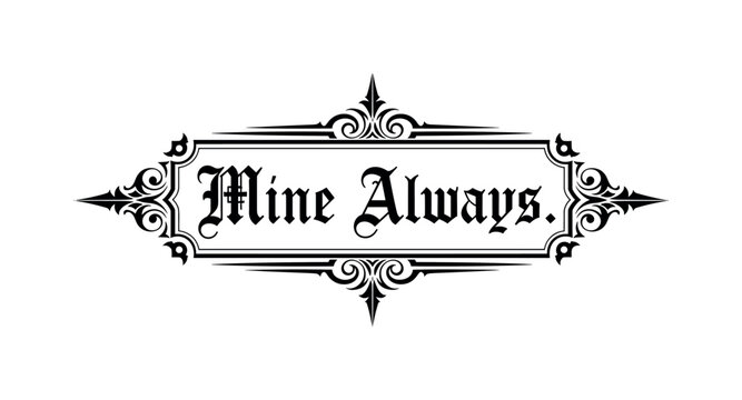 Mine Always. lettering and all elements in black. Vector style. AWhite background. Pure white background. Perfect isolation and visual consistency.