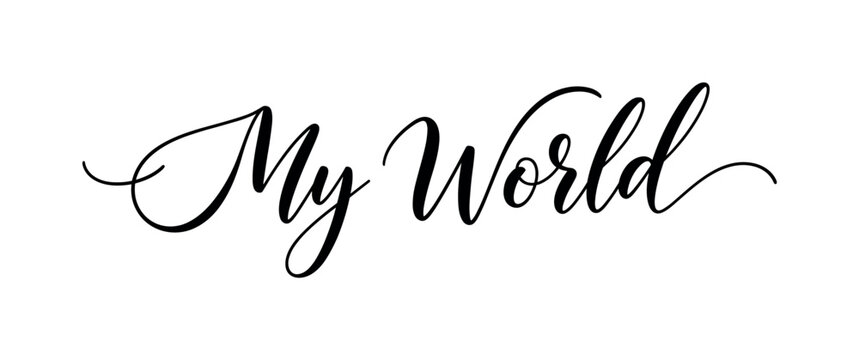 My World. lettering and all elements in black. Vector style. AWhite background. Pure white background. Perfect isolation and visual consistency. Elegant script