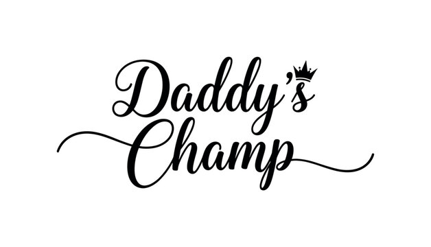Daddy?s Champ. lettering and all elements in black. Vector style. AWhite background. Pure white background. Perfect isolation and visual consistency. Elegant