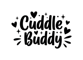 Fototapeta premium Cuddle Buddy. lettering and all elements in black. Vector style. AWhite background. Pure white background. Perfect isolation and visual consistency. Bold