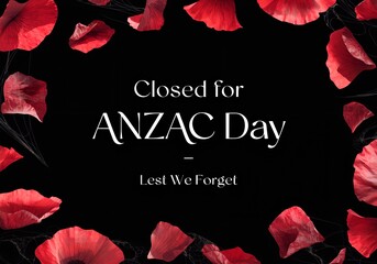 ANZAC Day Closed Sign with Red Poppy Flower, Business Closure Announcement April 25, Lest We Forget Poppy Design, We Will Be Closed for ANZAC Day April 25, Corporate ANZAC Day Holiday Notice.