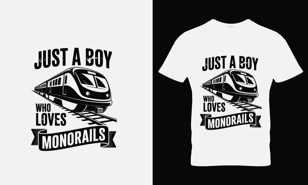 Just a boy who loves monorails t shirt train locomotive