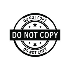Fototapeta premium A circular black and white stamp boldly proclaims do not copy with surrounding stars and text high quality professional