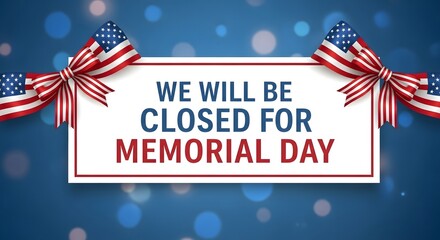 Store closure notice for memorial day with american flag background