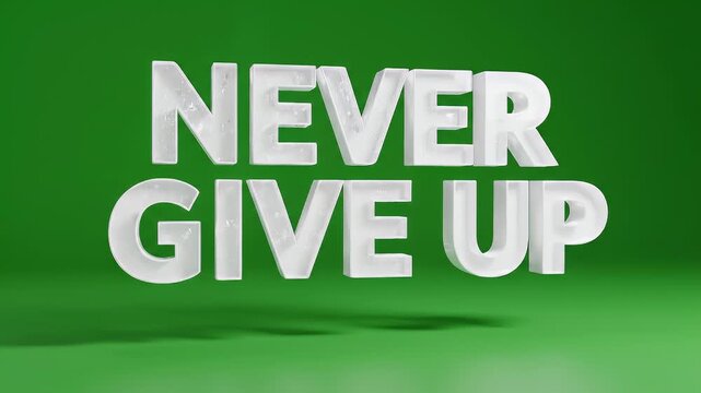 Inspirational 3D text that says NEVER GIVE UP against a green background with shadows