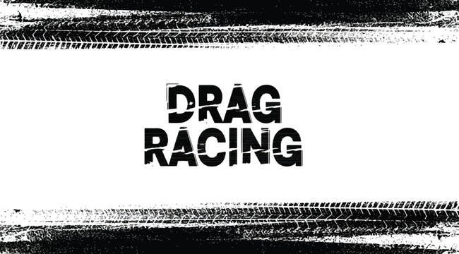 Drag racing text with tire tracks