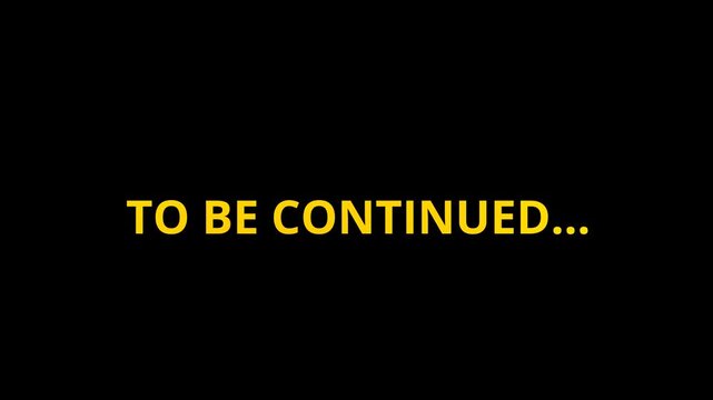 Animated Orange Gradient TO BE CONTINUED Sign Isolated on Transparent Background. Vibrant TO BE CONTINUED Text Animation.