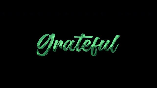 Grateful text animation reflects with green script on black, ideal for gratitude themed projects, motivational content, or inspirational videos. Include alpha channel for any background.