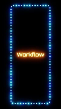 Glowing workflow sign in flashing vertical frame, 3D render. Workflow background, dotted neon frame. An organized sequence of steps, tasks, and actions necessary to achieve a specific goal