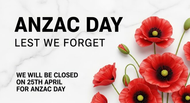 A commemorative design for anzac day featuring red poppies and a message about closure on april 25