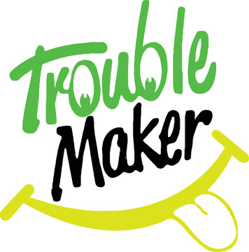Trouble maker graffiti text with cheeky yellow smile and tongue icon.