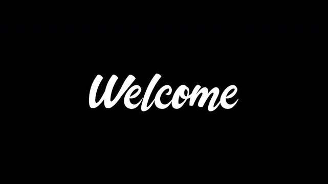 Animated welcome text with hand writing effect on black background, 4k alpha channel. 4k video greeting card.