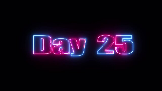 Neon light text Day 25 glowing on black background, intro motion, Title Card, Motion Graphics
