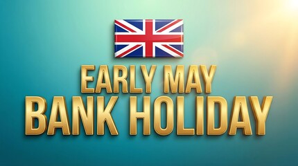 Early may bank holiday gold text with union jack flag on teal background.