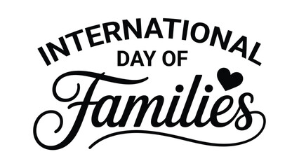 International day of families elegant typography with heart icon stylish script lettering design symbolizing love unity togetherness and global celebration © Zavivec