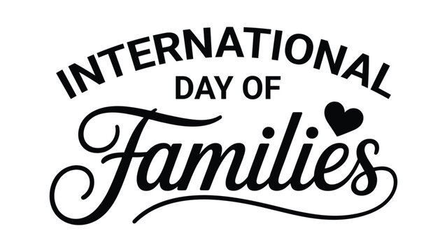 International day of families elegant typography with heart icon stylish script lettering design symbolizing love unity togetherness and global celebration