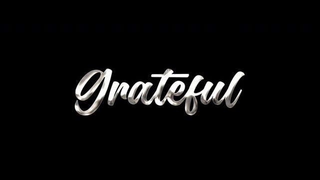 Grateful text animation reflects with silver script on black, ideal for gratitude themed projects, motivational content, or inspirational videos. Include alpha channel for any background.