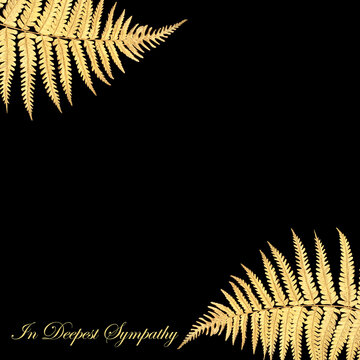 In deepest sympathy gold fern leaf design tribute for remembrance card on black background. Floral memorial design for funeral with text.