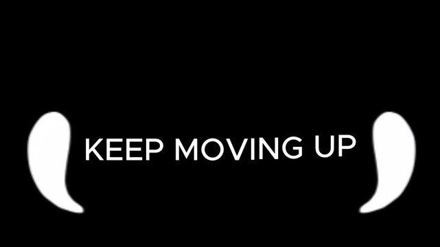 Typography displays the motivational phrase keep moving up against a stark black background design.