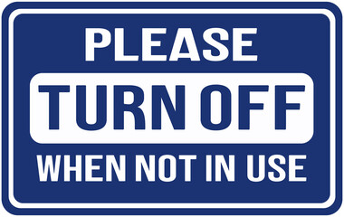 Fototapeta premium sign in blue color that says : please turn off when not in use