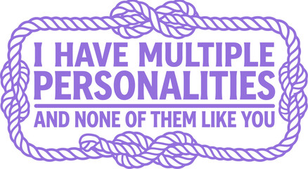 Sarcastic quote typography with rope frame, purple multiple personalities text design, funny antisocial slogan vector for t-shirt printing © Muhammad
