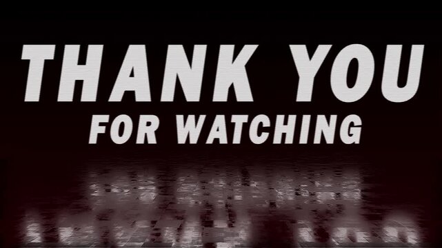 Thank you for watching text animation with cinematic glitch effect on black background. Graphic overlay for outro, live stream. 4k video