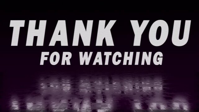 Thank you for watching text animation with cinematic glitch effect on black background. Graphic overlay for outro, live stream. 4k video