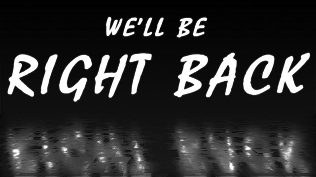 4k stock | We'll be right back text animated glitch effect. Black background. A seamless Loopable Animation.