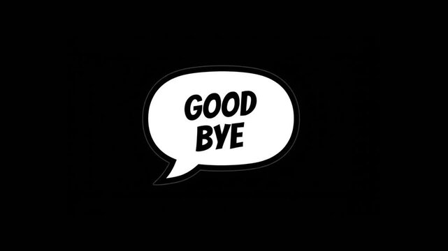 A black and white comic book style speech bubble with the words GOOD BYE inside.