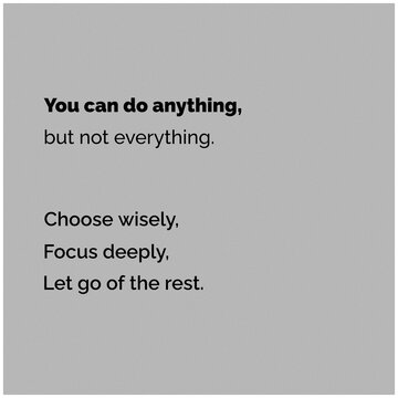 Minimalist Typography Quote You Can Do Anything But Not Everything on Gray Background