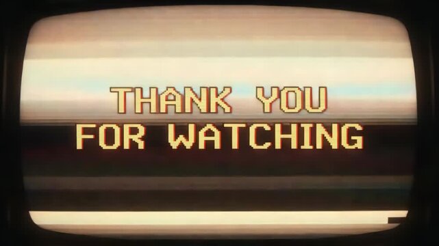 Retro VHS glitch thank you for watching end screen on vintage CRT television with pixel font and scanlines, nostalgic outro template video