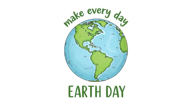 Make every day earth day celebrating global sustainability and environmental awareness