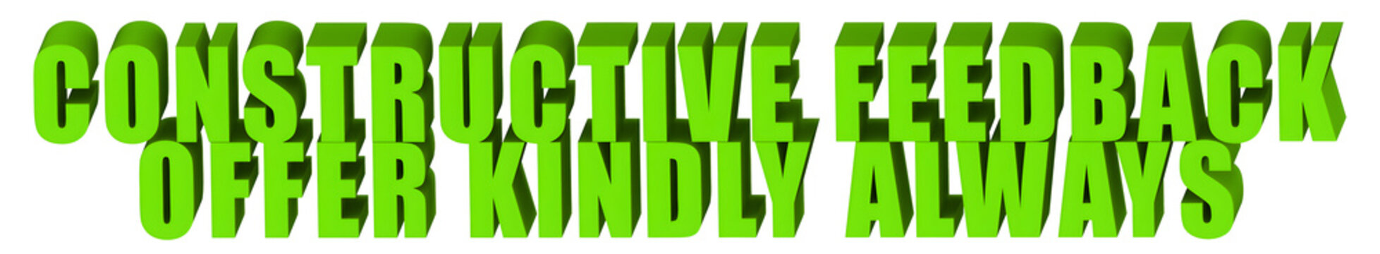 Constructive Feedback,Offer Kindly Always  , 3d text