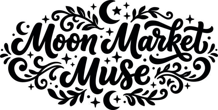 Moon market muse calligraphic lettering with moon and stars decoration