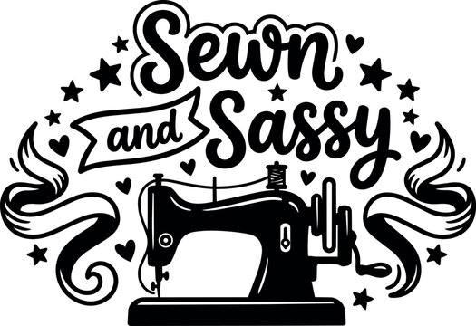 Sewn and sassy phrase with vintage sewing machine and decorative stars hearts
