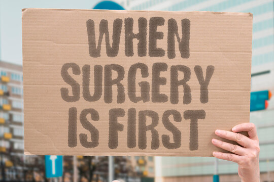 "When Surgery Is First" For many solid tumors surgery is the primary first-line treatment used before chemotherapy or radiation begins. CANCER. SURGERY. TREATMENT. FIRSTLINE. SOLID.